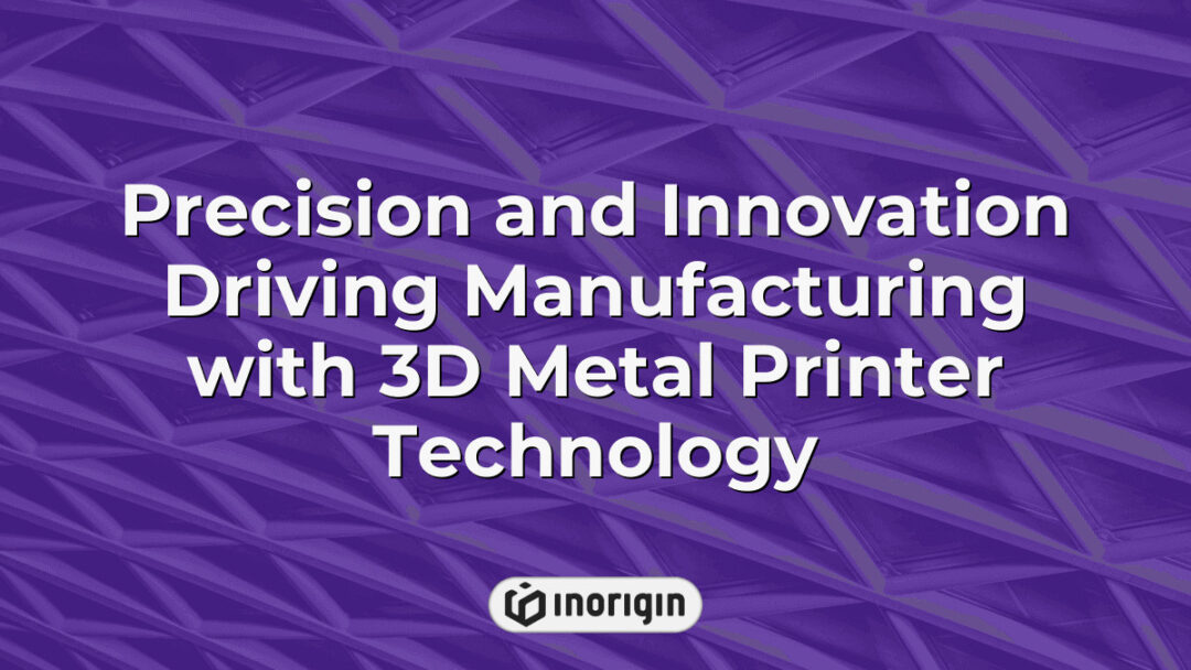 Advanced 3D metal printing technology showcasing precise and innovative manufacturing processes that enhance product design and engineering capabilities at Inorigin studio.