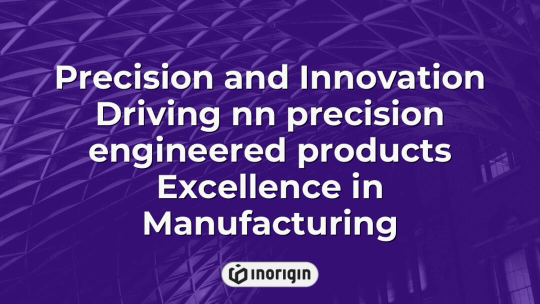 High-precision engineered product showcasing innovation and advanced manufacturing excellence from Inorigin's expert design and engineering studio in Greece.