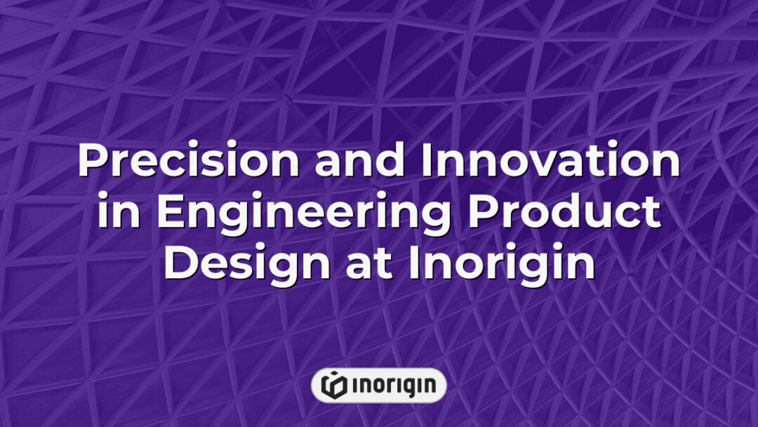 Advanced engineering workspace at Inorigin showcasing precision product design and innovation through cutting-edge mechanical engineering and 3D printing technologies.