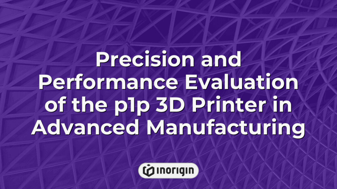 Detailed analysis and performance testing of the p1p 3D printer showcasing its precision capabilities in advanced manufacturing processes at Inorigin studio in Greece.