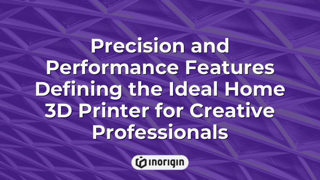 High-precision home 3D printer showcasing advanced performance features tailored for creative professionals seeking reliable and detailed prototyping solutions at Inorigin's studio.