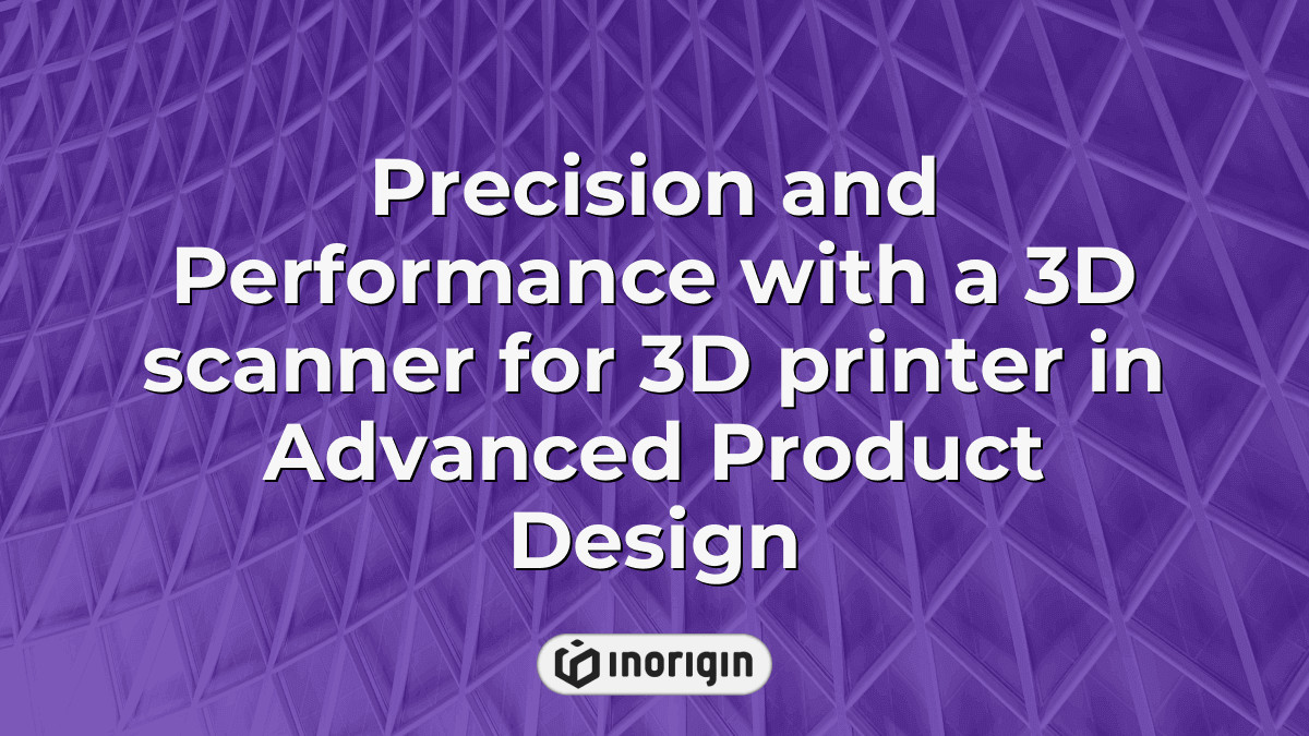 Precision And Performance With A 3d Scanner For 3d Printer In Advanced ...