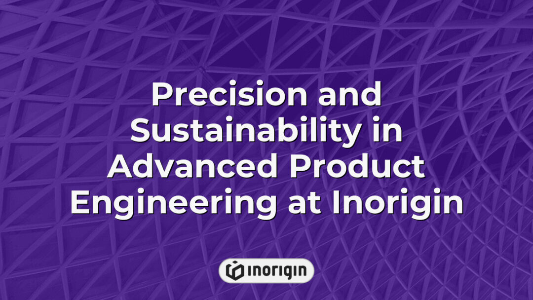 Advanced product engineering at Inorigin showcasing precision and sustainability through innovative design, mechanical engineering, and 3D printing technologies in Greece.