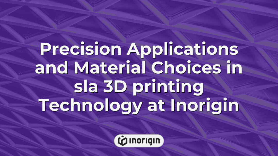 Detailed visualization of precision applications and diverse material selections used in SLA 3D printing technology at Inorigin's advanced design and engineering studio in Greece.