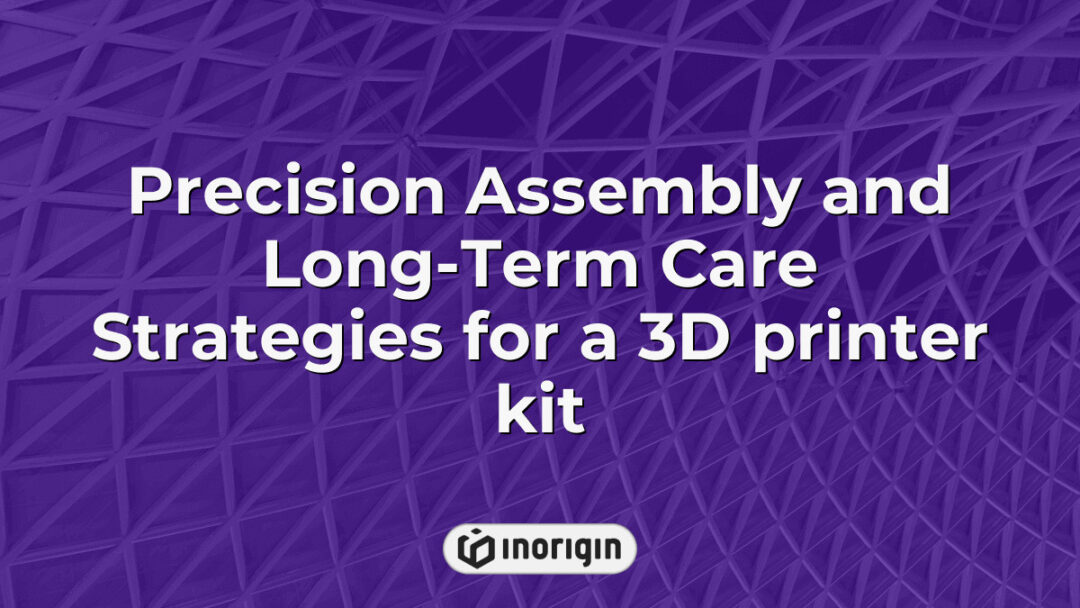Detailed visual guide showcasing precision assembly techniques and essential long-term care strategies for maintaining optimal performance of a 3D printer kit, highlighting the integration of mechanical engineering and innovative product design expertise.