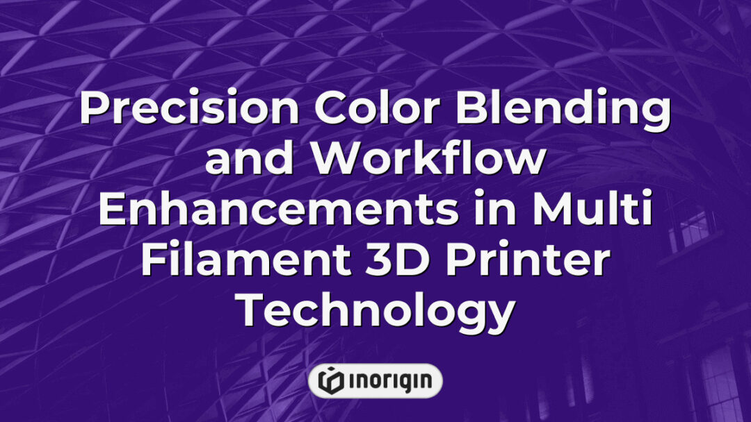Advanced multi filament 3D printer demonstrating precision color blending and enhanced workflow efficiency for high-quality product prototyping and design.