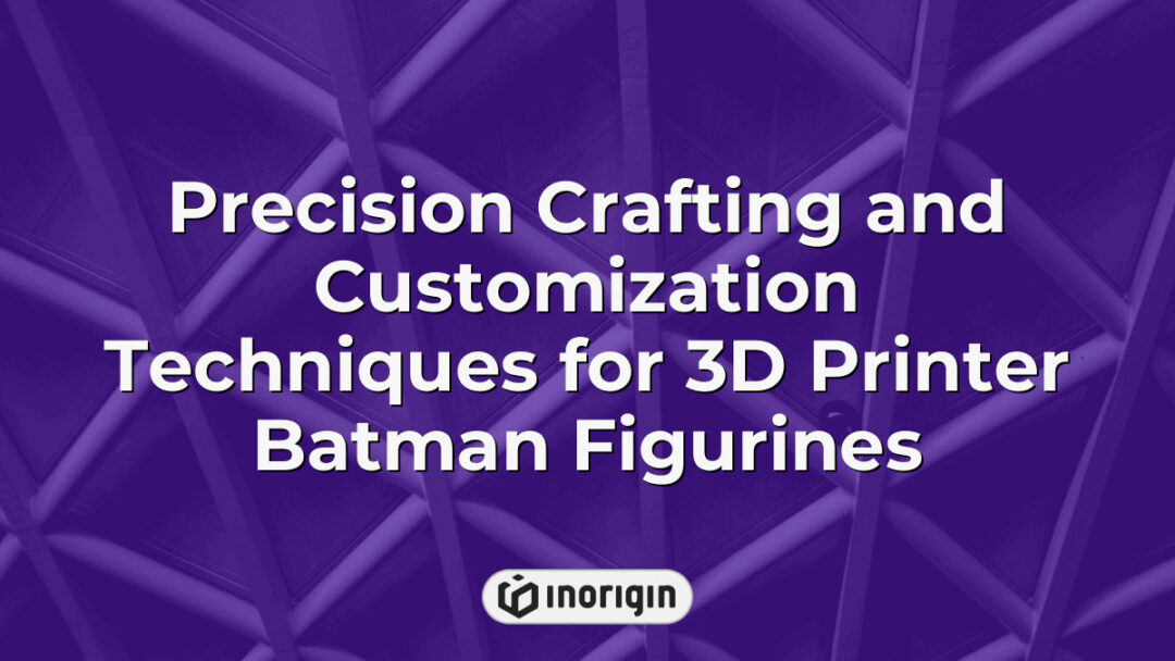 Detailed view of precision crafting and advanced customization techniques applied to 3D printed Batman figurines, showcasing expert 3D printing and design skills at Inorigin studio.