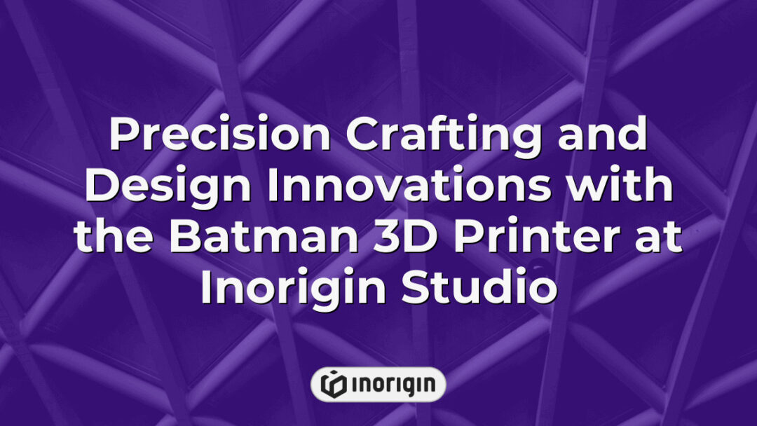 Advanced Batman 3D printer in action at Inorigin Studio, showcasing precision engineering and innovative product design with high-quality FDM and DLP resin printing technologies.