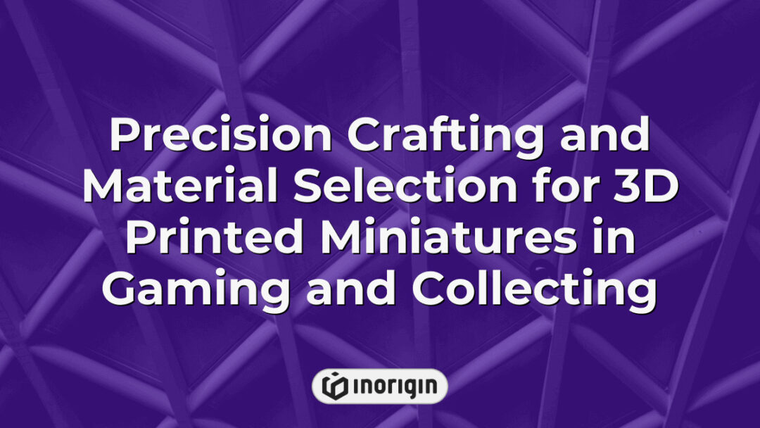 Detailed 3D printed miniatures showcasing precision crafting techniques and advanced material selection to enhance durability and visual appeal for gaming and collecting enthusiasts.