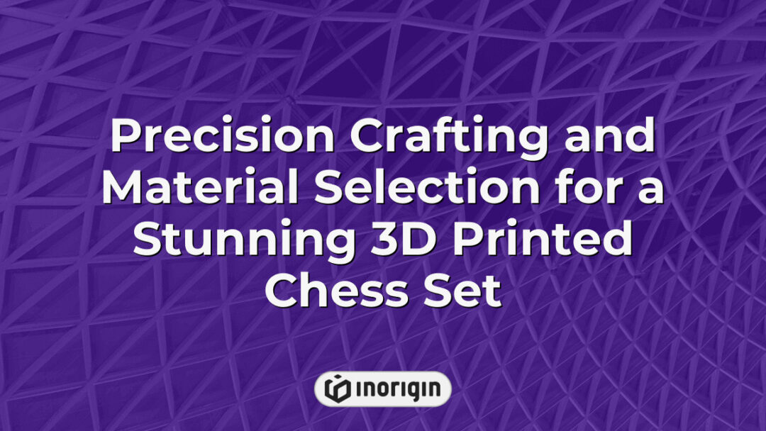 A meticulously designed 3D printed chess set showcasing precision crafting and expert material selection, produced using advanced FDM and DLP Resin 3D printing techniques at Inorigin's studio in Greece.