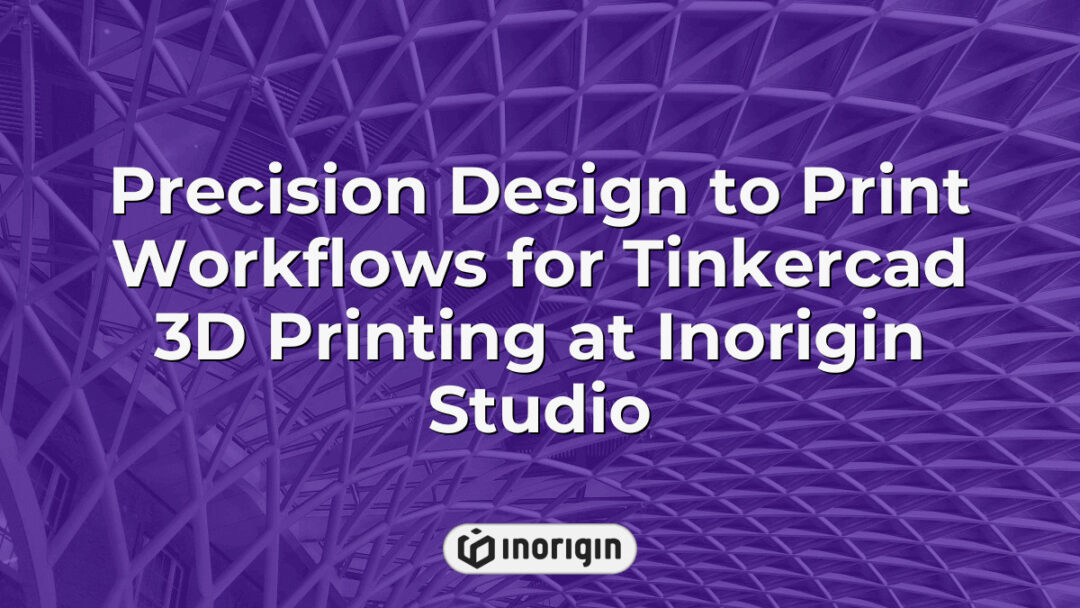 Detailed workflow showcasing precision design processes in Tinkercad for 3D printing at Inorigin Studio, highlighting advanced techniques in product engineering and prototyping.