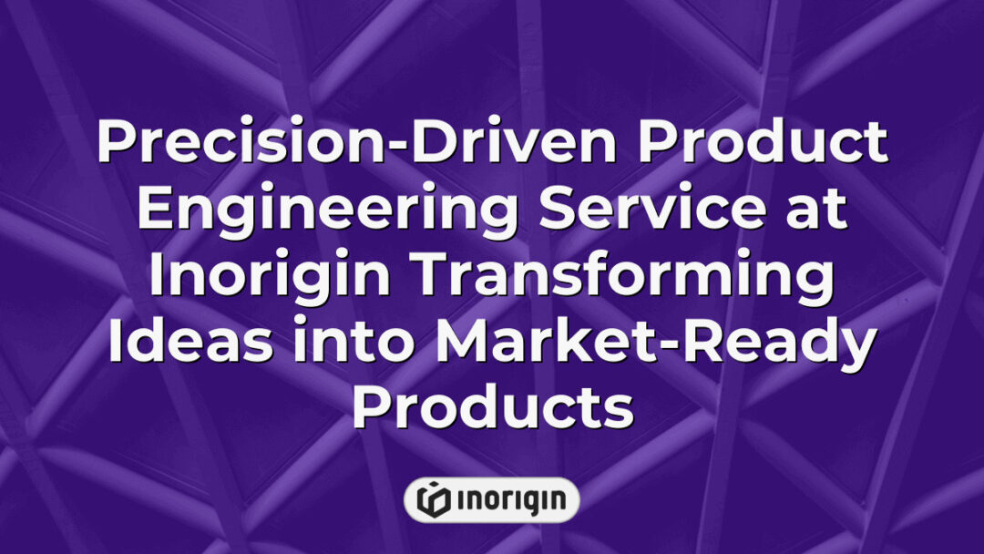 Advanced product engineering services at Inorigin in Greece showcasing precision design and development processes turning innovative ideas into market-ready consumer products with integrated 3D printing and simulation technologies.