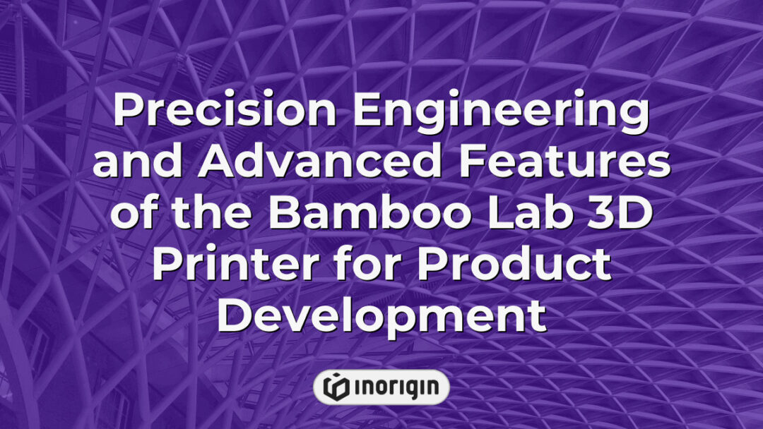 High-precision Bamboo Lab 3D printer showcasing advanced engineering features used by Inorigin's product design studio for rapid prototyping and product development.