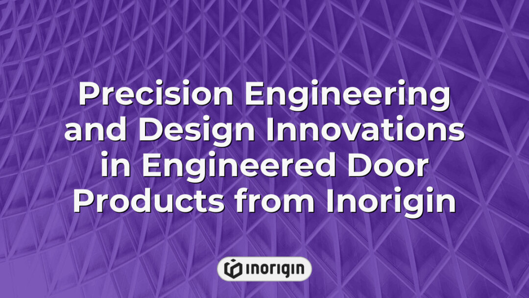 High-precision engineered door products showcasing advanced design innovations by Inorigin, integrating mechanical engineering and product design expertise for market-ready solutions.