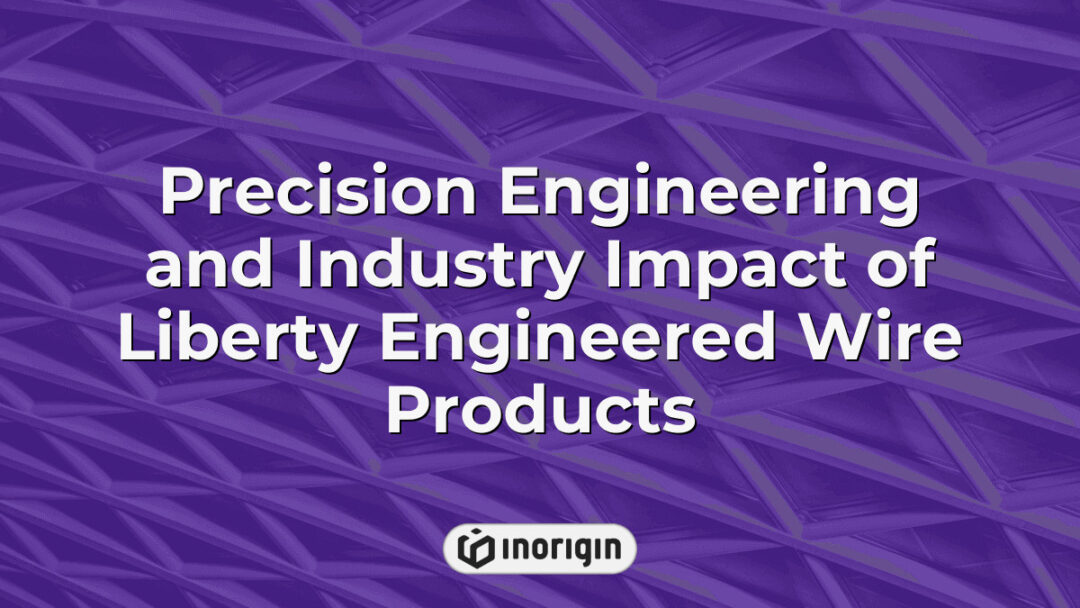 High-precision engineering showcasing Liberty Engineered Wire Products, demonstrating advanced manufacturing techniques and industry-leading quality standards in wire product design and production.