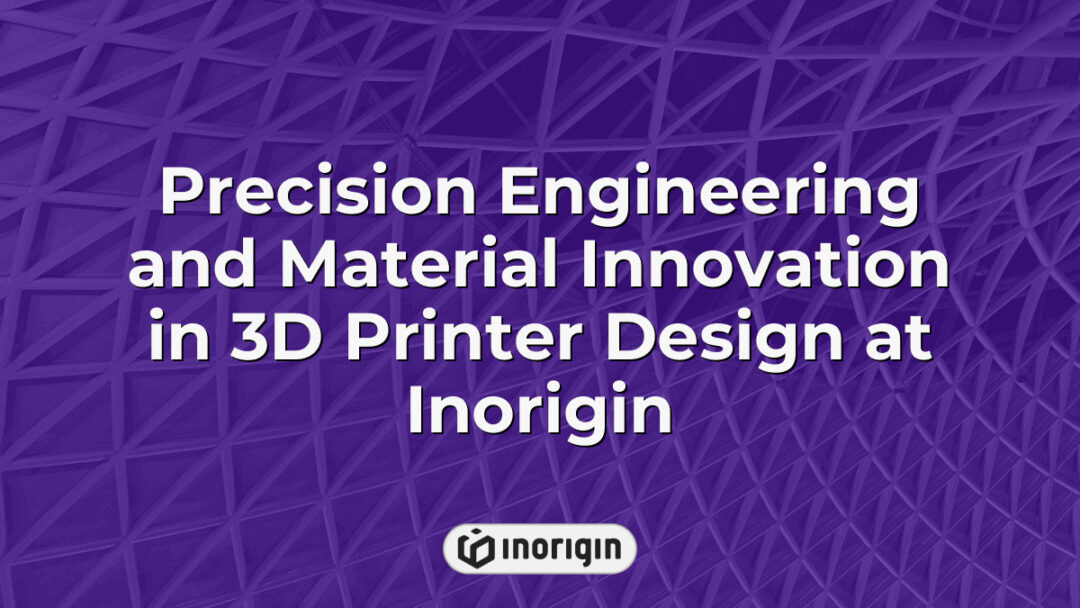 Advanced 3D printer showcasing precision engineering and innovative material use designed by Inorigin’s expert team in Greece, enhancing rapid prototyping capabilities.