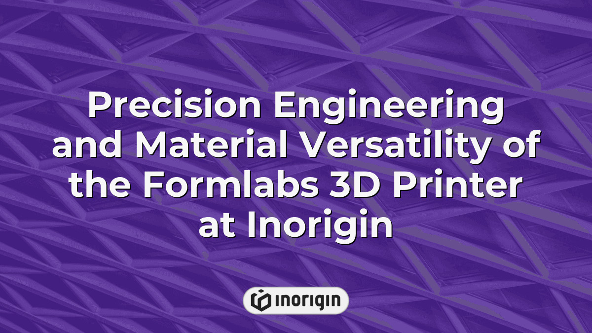 Precision Engineering And Material Versatility Of The Formlabs 3d ...