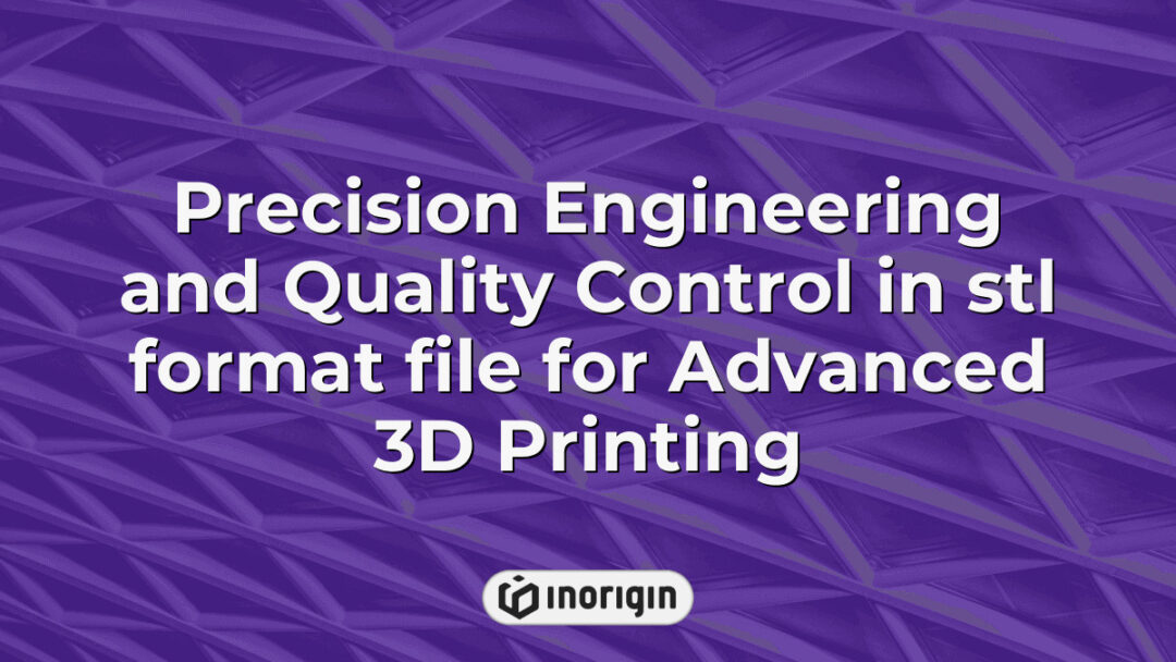 A detailed STL file showcasing precision engineering and quality control processes essential for advanced 3D printing techniques at Inorigin studio in Greece.
