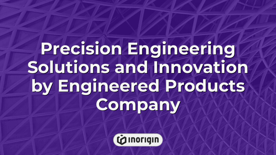 Advanced precision engineering and innovative product design solutions by a leading engineered products company showcasing technical expertise and cutting-edge technology.