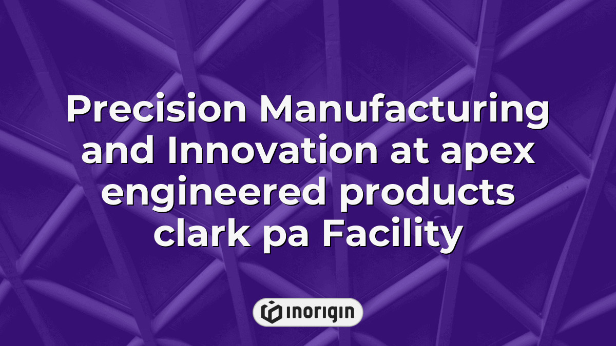 Precision Manufacturing And Innovation At Apex Engineered Products ...