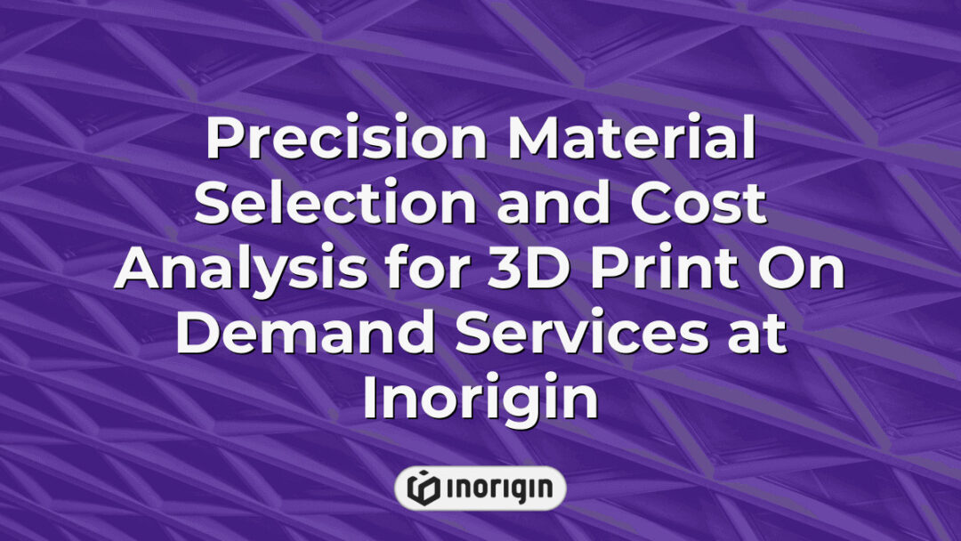 Detailed visualization of precision material selection and cost analysis processes for 3D print on demand services at Inorigin's advanced 3D printing studio in Greece, showcasing engineering expertise and innovative product development.