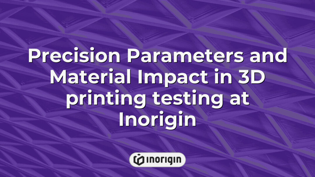 Detailed analysis of precision parameters and material properties during advanced 3D printing testing at Inorigin’s high-tech studio in Patra, Greece, highlighting the impact on product design and engineering outcomes.