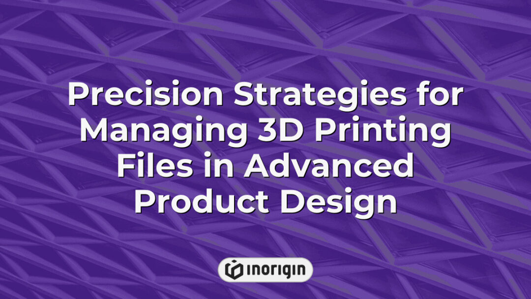 Detailed overview of precision strategies for managing 3D printing files in advanced product design, enhancing workflow efficiency and print accuracy in a professional engineering studio.