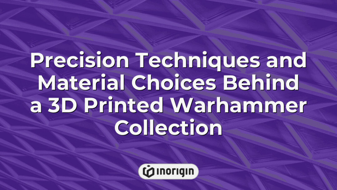 Detailed 3D printed Warhammer miniatures showcasing advanced precision techniques and diverse material choices, highlighting expert craftsmanship and innovative design processes at Inorigin's 3D printing studio.