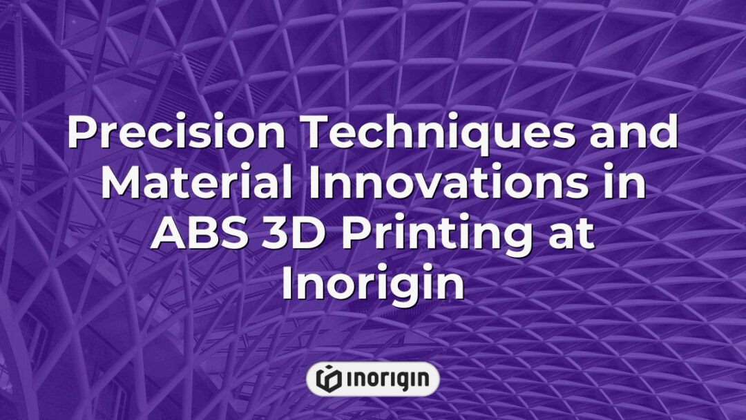 Close-up view of advanced ABS 3D printing process at Inorigin, showcasing precision techniques and innovative material applications in additive manufacturing for high-quality prototypes.