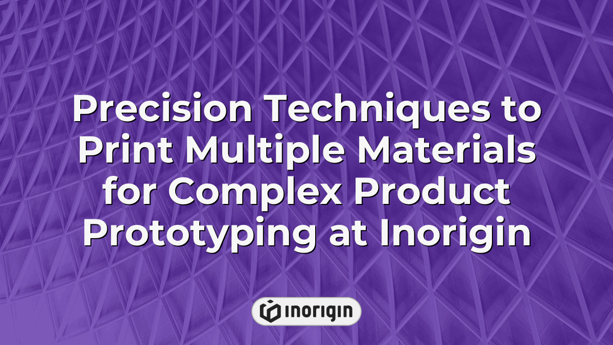 Precision Techniques To Print Multiple Materials For Complex Product ...