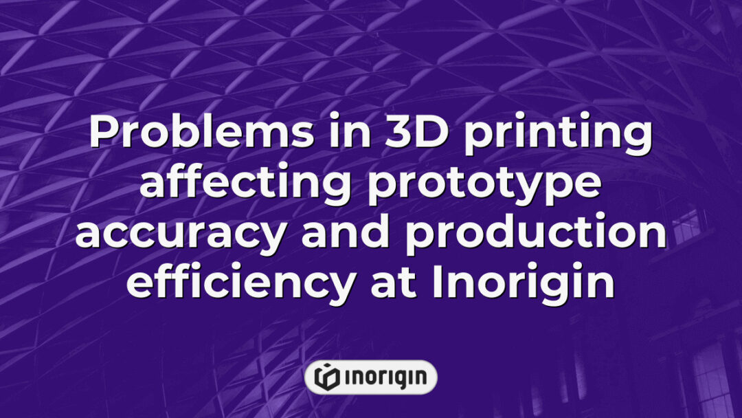 Detailed illustration of common challenges in 3D printing processes at Inorigin's studio, highlighting issues impacting prototype accuracy and production efficiency within product engineering and rapid prototyping workflows.