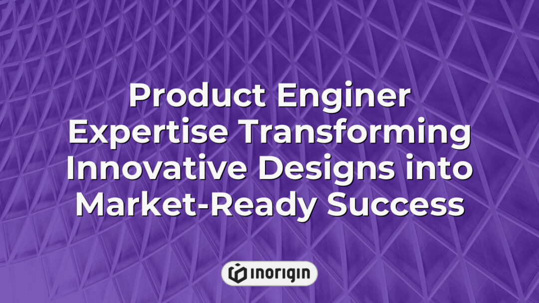 Advanced product engineering expertise showcased by Inorigin studio in Greece, transforming innovative design concepts into successful, market-ready consumer products through cutting-edge techniques and comprehensive engineering services.