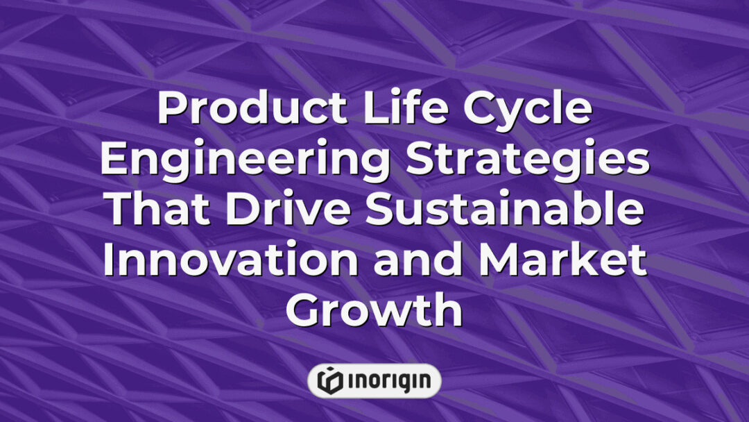 Illustration of product life cycle engineering strategies integrating sustainable innovation and market growth techniques to enhance product design and engineering processes.