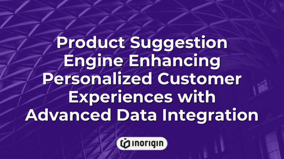 Advanced product suggestion engine leveraging data integration to personalize customer experiences, enhancing engagement and tailored product recommendations.