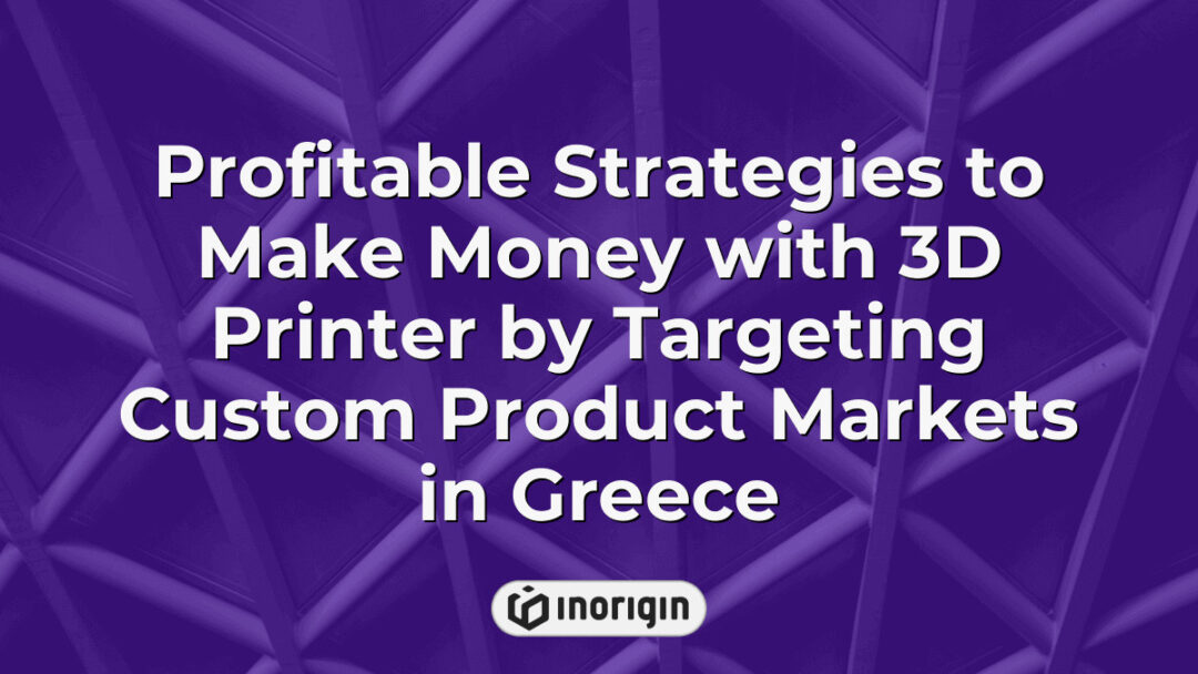 Comprehensive guide on profitable strategies to make money using 3D printers by targeting custom product markets in Greece, integrating advanced design and engineering techniques.