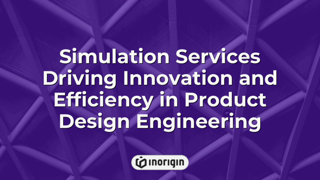 Advanced simulation services illustrating innovative techniques and efficiency improvements in product design and engineering for cutting-edge consumer products.