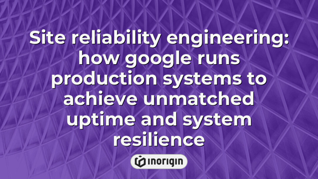 Illustration of site reliability engineering practices used by Google to maintain high uptime and system resilience in complex production environments.