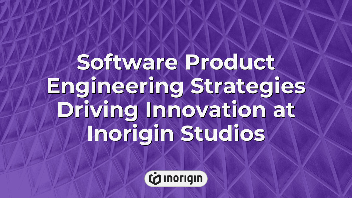 Origin Software Engineering Software Product Engineering Strategies Driving Innovation At Inorigin ...