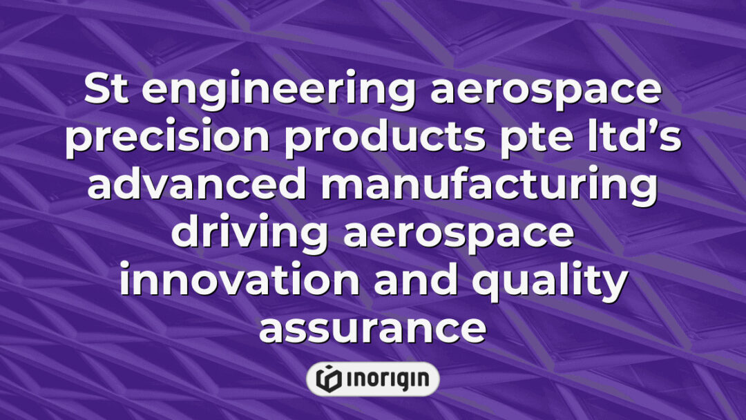 Advanced manufacturing processes at ST Engineering Aerospace Precision Products Pte Ltd showcasing aerospace innovation and stringent quality assurance for superior aerospace components.