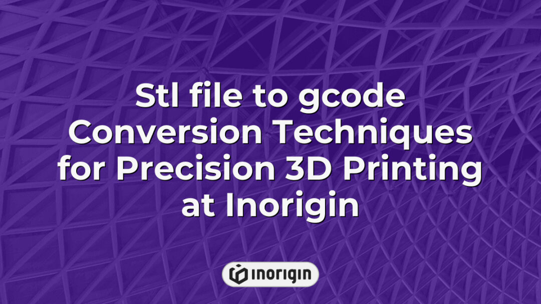 Detailed visualization of STL file to G-code conversion techniques used at Inorigin’s advanced 3D printing studio in Patra, Greece, showcasing precision and engineering expertise for optimal additive manufacturing results.
