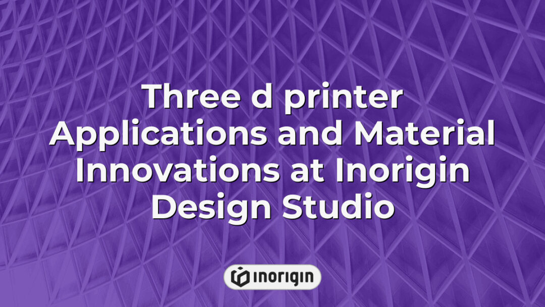 Advanced 3D printing applications and innovative material technologies showcased at Inorigin Design Studio, highlighting cutting-edge product design and engineering capabilities in Greece.