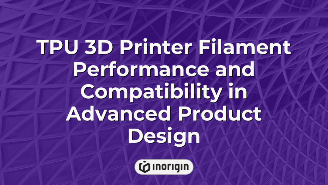 Close-up view of TPU 3D printer filament showcasing its flexible and durable properties, highlighting its performance and compatibility in advanced product design applications at Inorigin’s 3D printing studio.