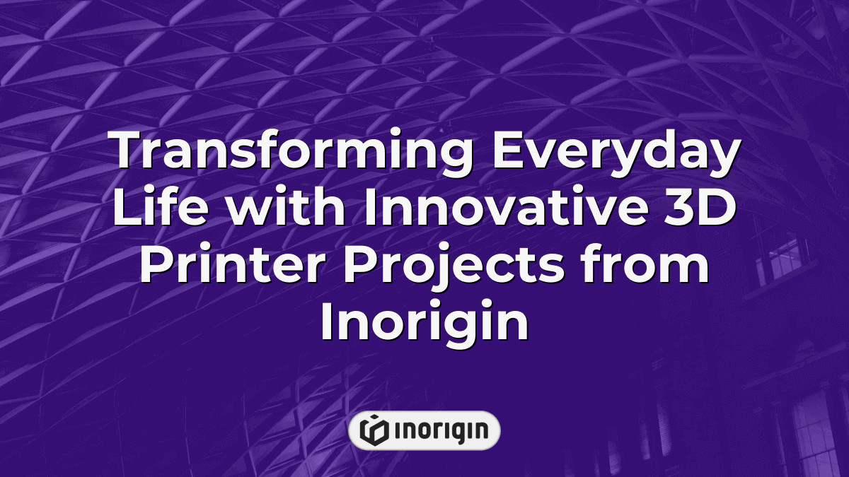 Transforming Everyday Life With Innovative 3d Printer Projects From ...
