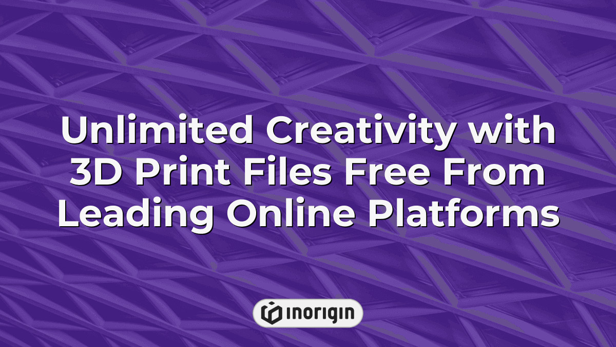 Unlimited Creativity With 3d Print Files Free From Leading Online Platforms