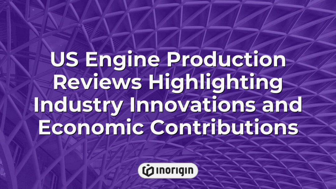 Comprehensive reviews of US engine production showcasing key industry innovations, technological advancements, and significant economic contributions within the manufacturing sector.