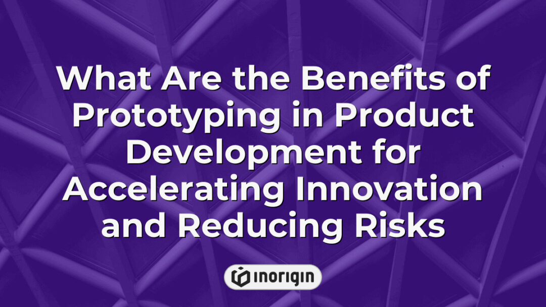 Detailed infographic illustrating the key benefits of prototyping in product development, highlighting how it accelerates innovation and mitigates risks effectively.