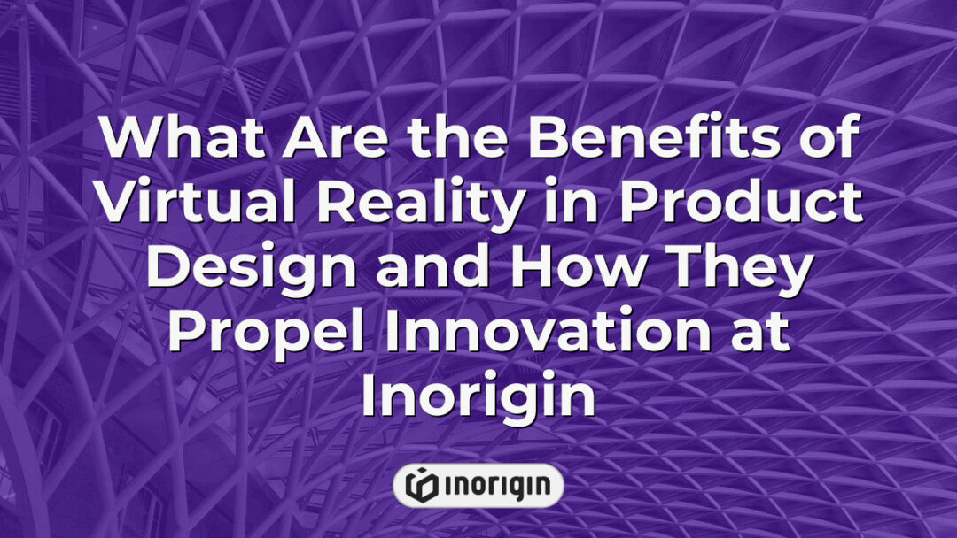 Virtual reality technology enhancing product design and innovation processes at Inorigin, a leading design and engineering studio in Greece specializing in 3D prototyping and simulation.