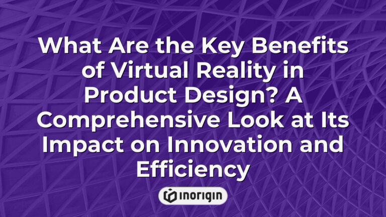 What Are The Key Benefits Of Virtual Reality In Product Design? A ...