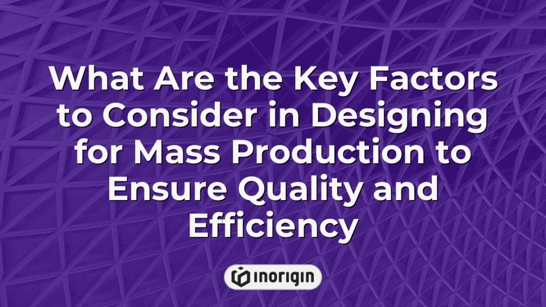 Detailed infographic illustrating essential principles and strategies for designing products optimized for efficient and high-quality large-scale manufacturing processes.