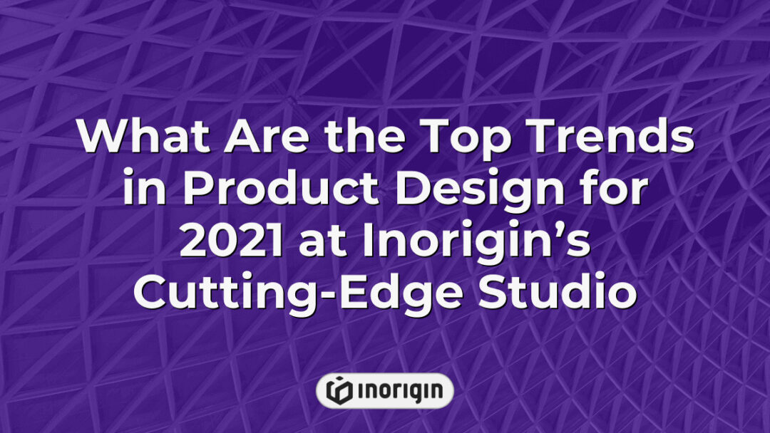 Explore the latest innovative product design trends of 2021 at Inorigin's advanced studio in Patra, Greece, showcasing cutting-edge techniques and creative engineering solutions.